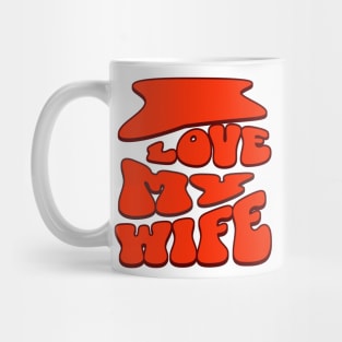 I love My wife Mug